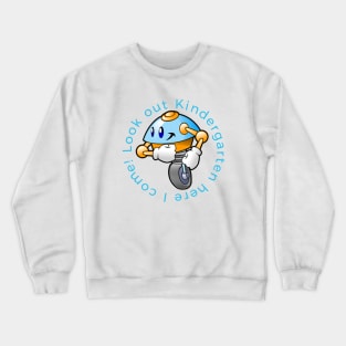 Look Out Kindergarten Here I Come! Crewneck Sweatshirt